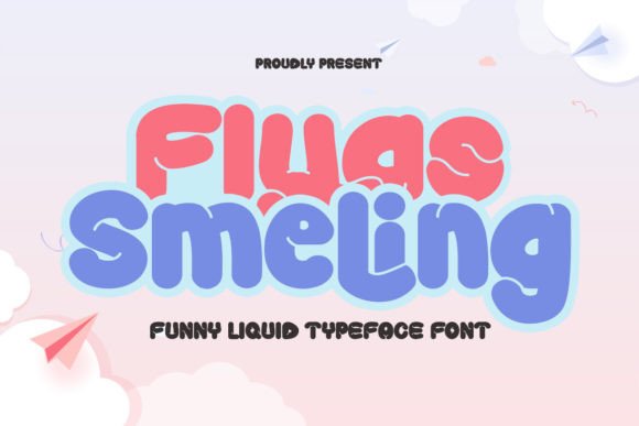 Flyas Smeling: A Playful Liquid Style Font for Digital Design